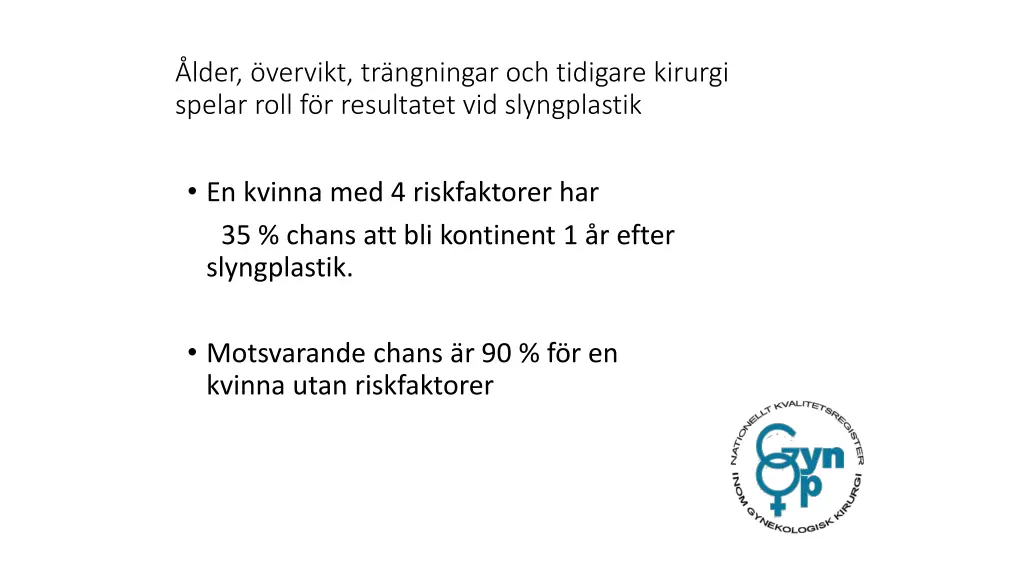 lder vervikt tr ngningar och tidigare kirurgi