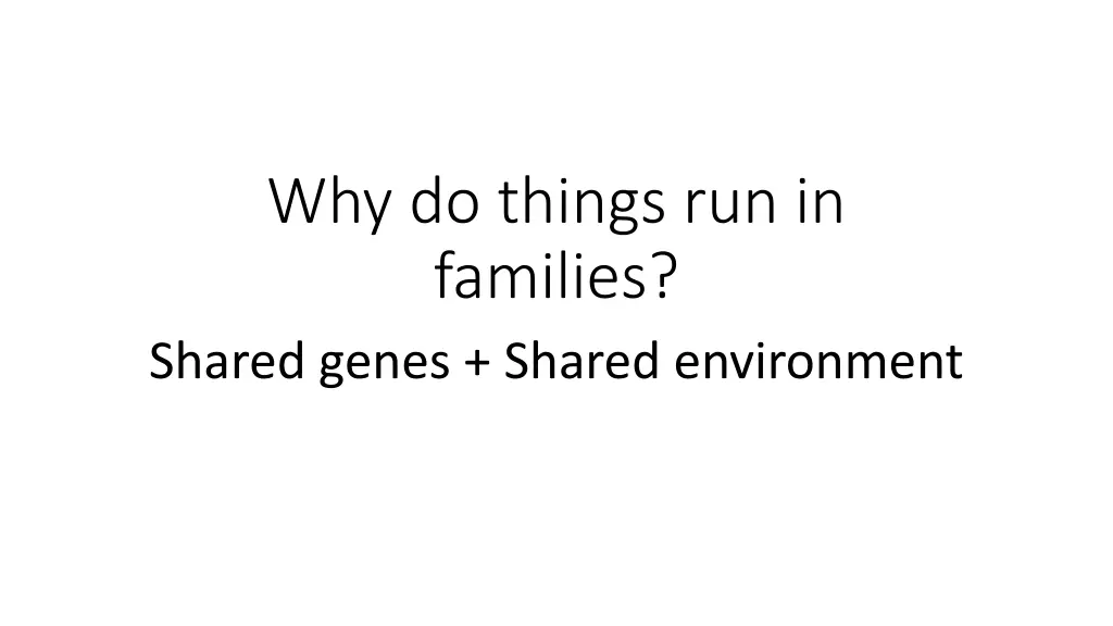 why do things run in families shared genes shared