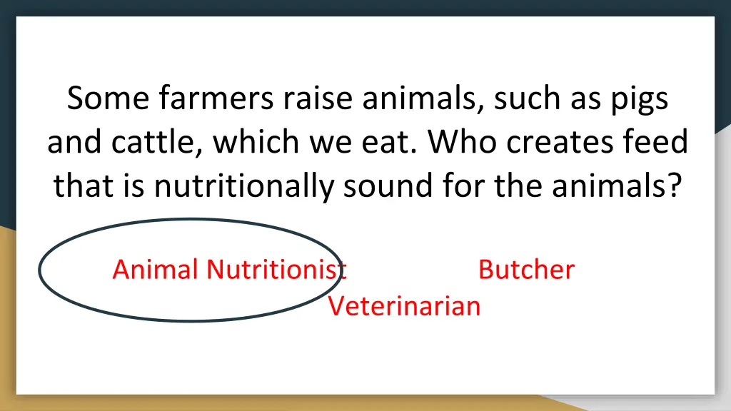 some farmers raise animals such as pigs