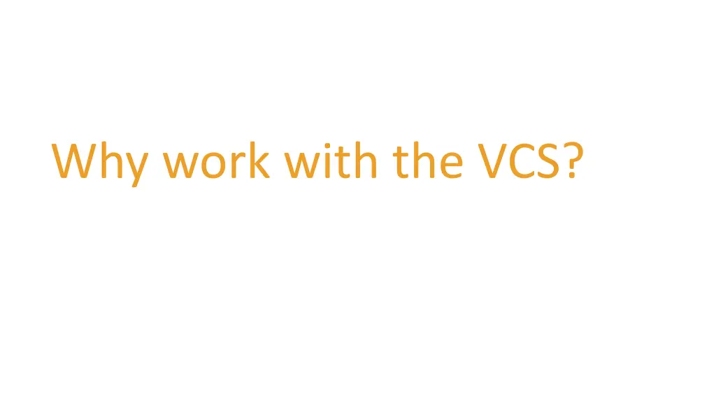 why work with the vcs