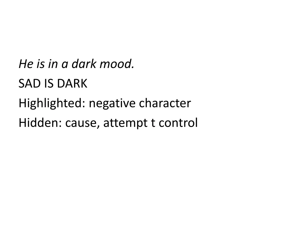 he is in a dark mood sad is dark highlighted