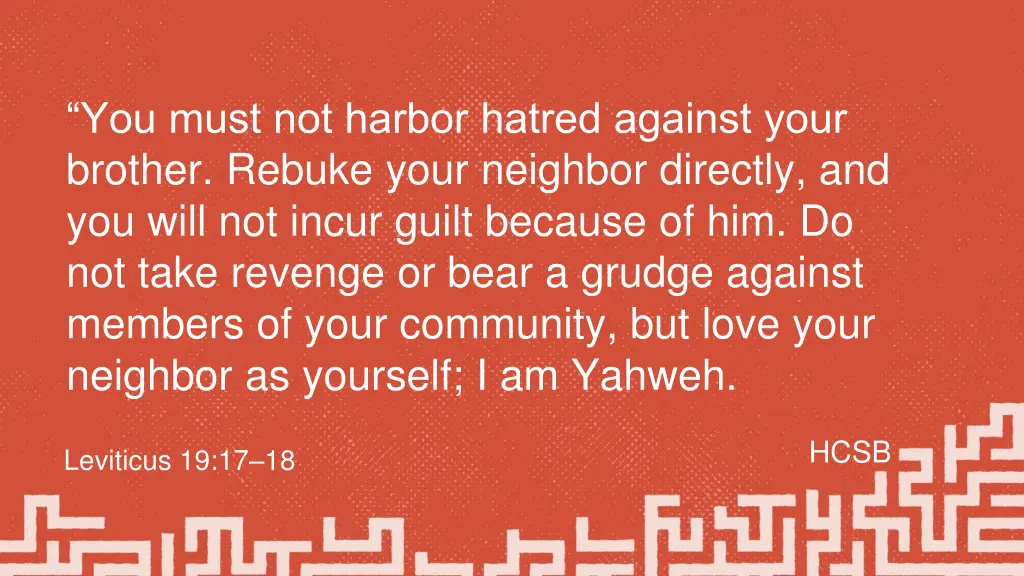 you must not harbor hatred against your brother