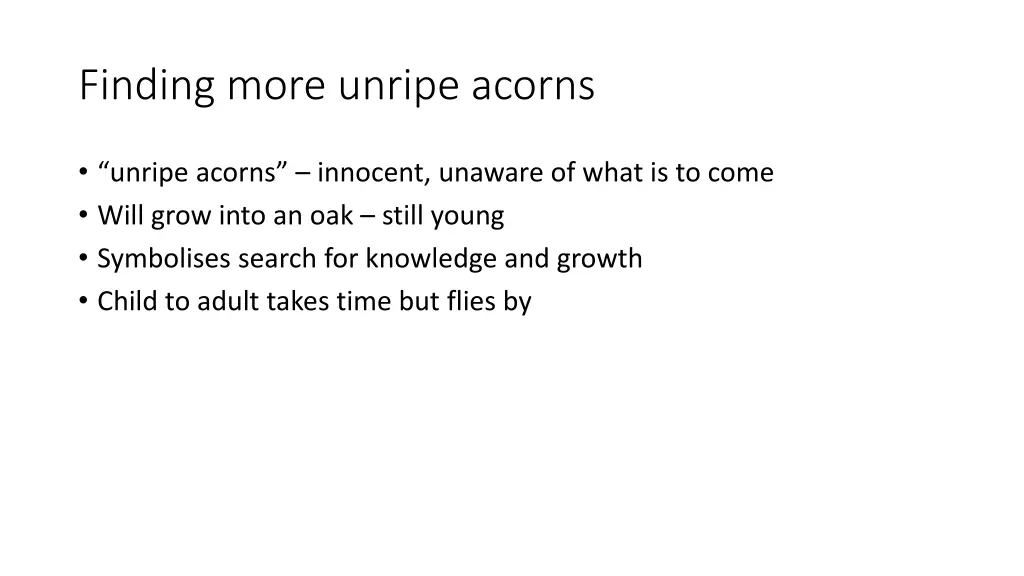 finding more unripe acorns