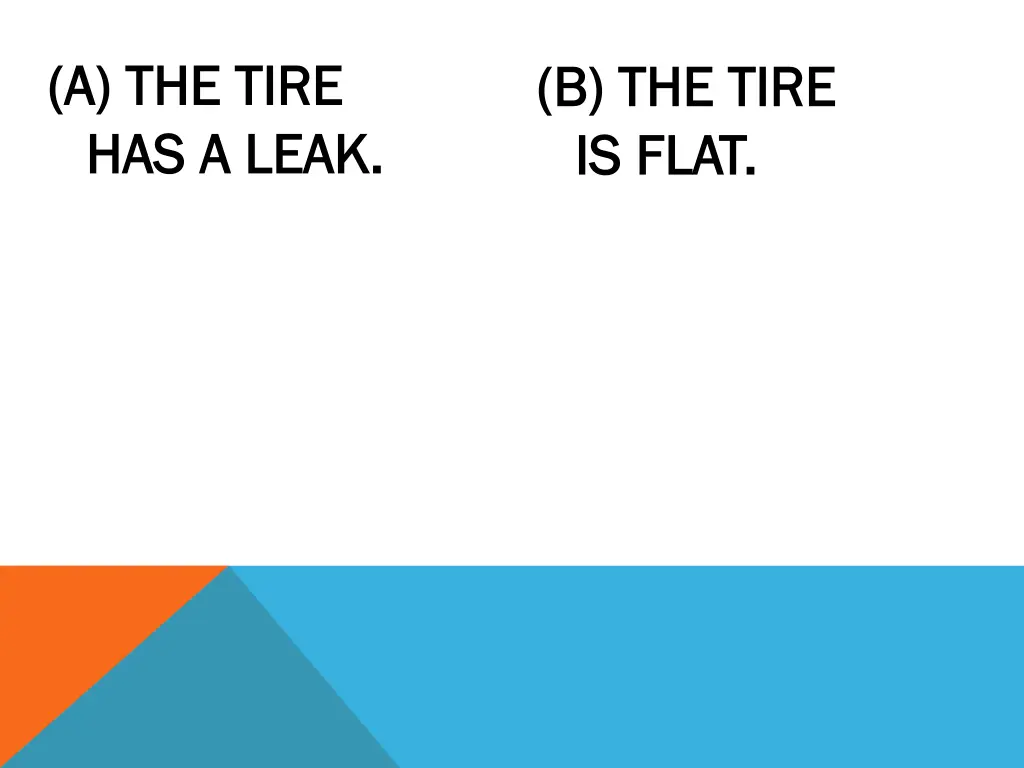 a the tire a the tire has a leak has a leak