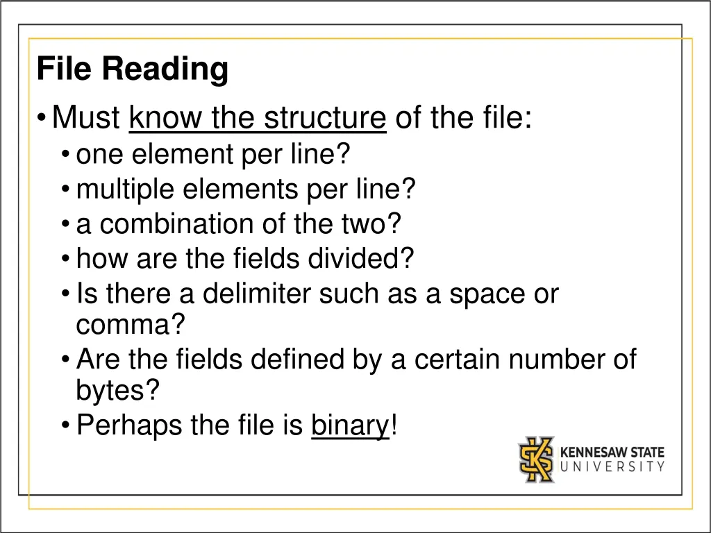 file reading must know the structure of the file