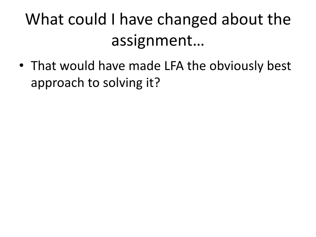 what could i have changed about the assignment