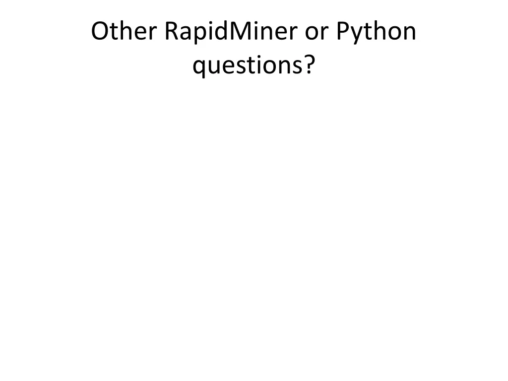 other rapidminer or python questions