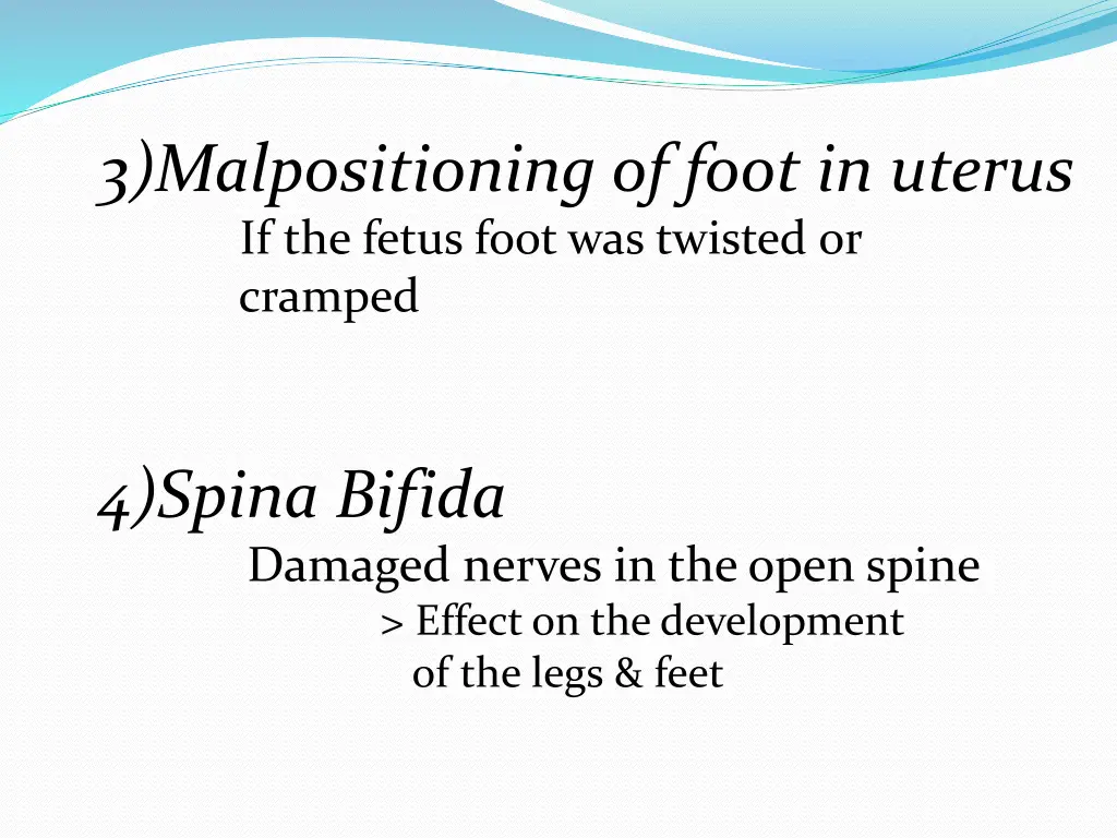 3 malpositioning of foot in uterus if the fetus