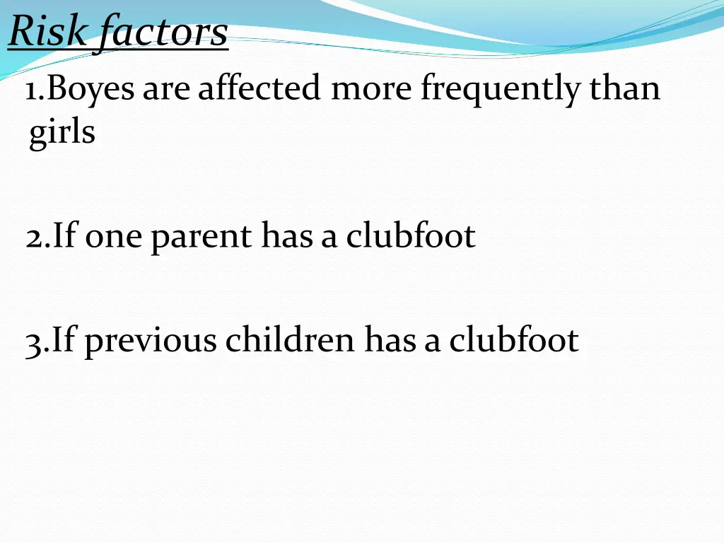 risk factors 1 boyes are affected more frequently