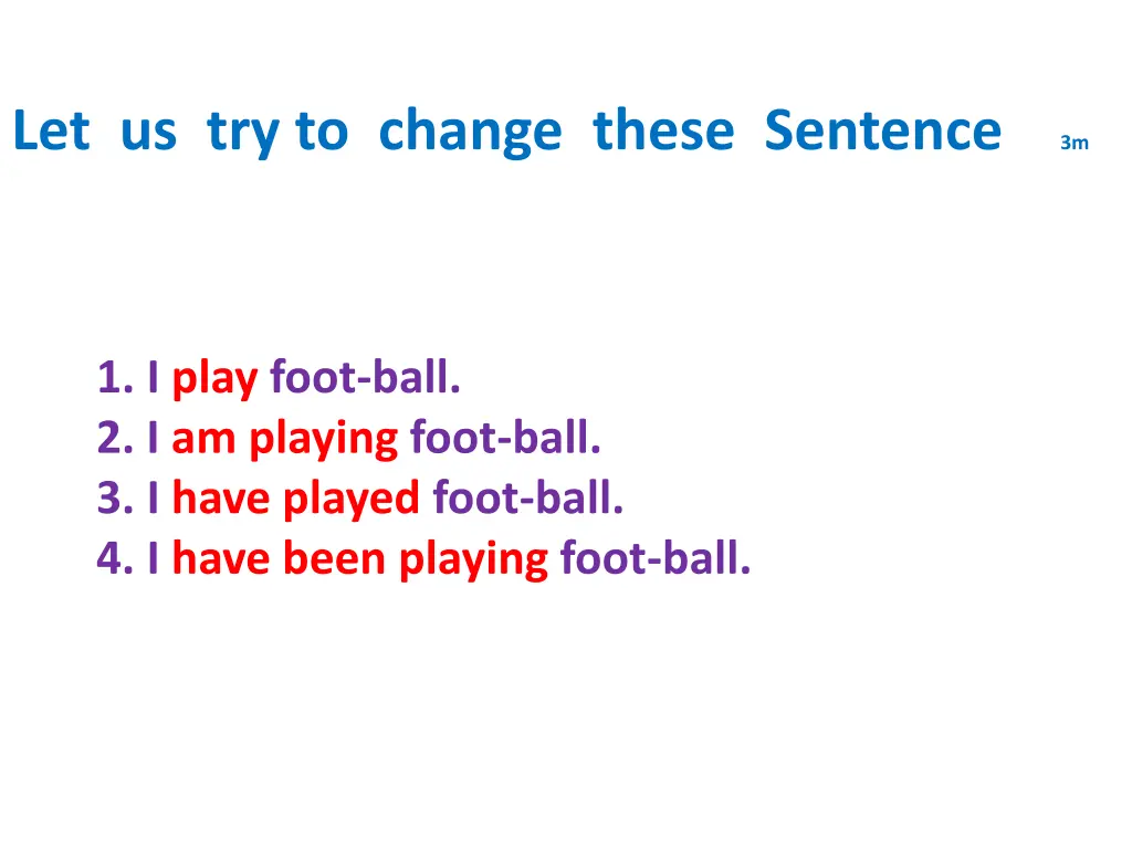 let us try to change these sentence 3m