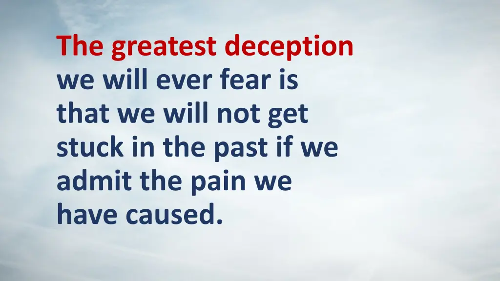 the greatest deception we will ever fear is that