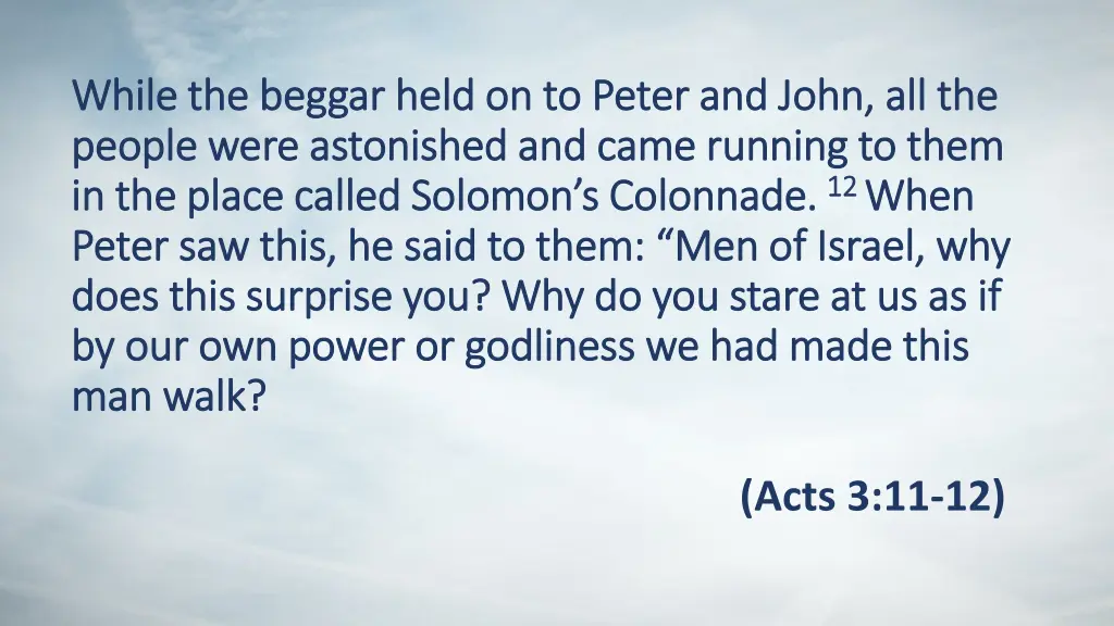 while the beggar held on to peter and john