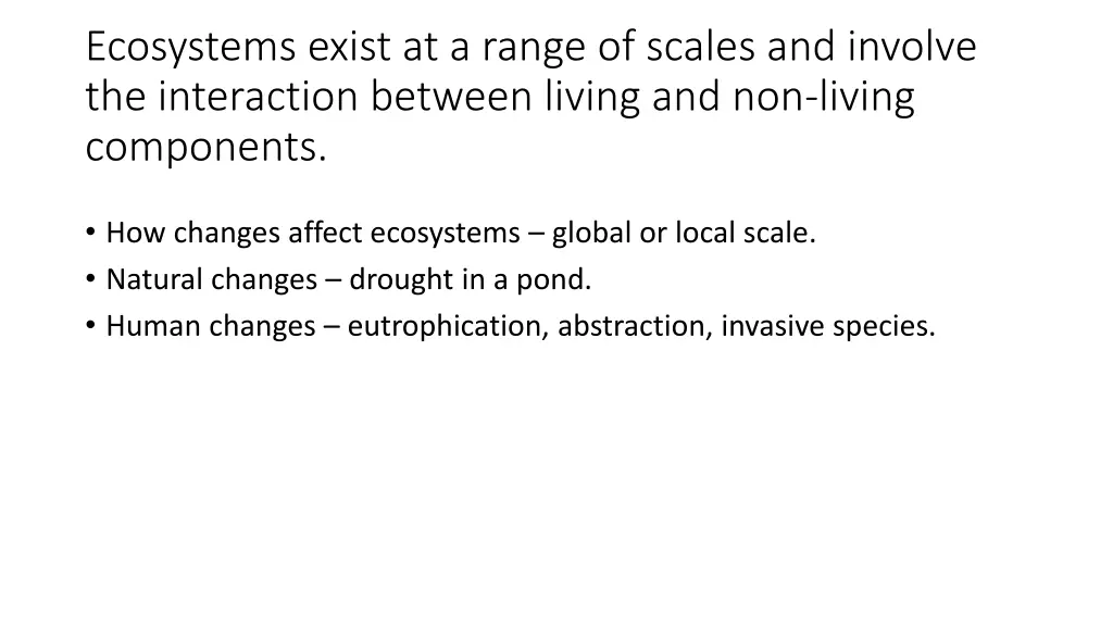 ecosystems exist at a range of scales and involve 1