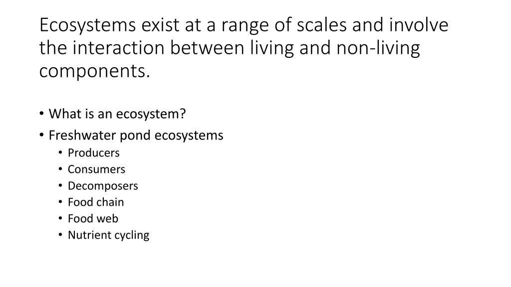 ecosystems exist at a range of scales and involve