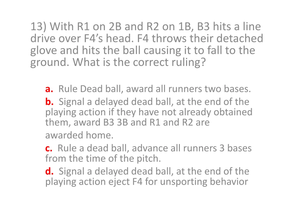 13 with r1 on 2b and r2 on 1b b3 hits a line