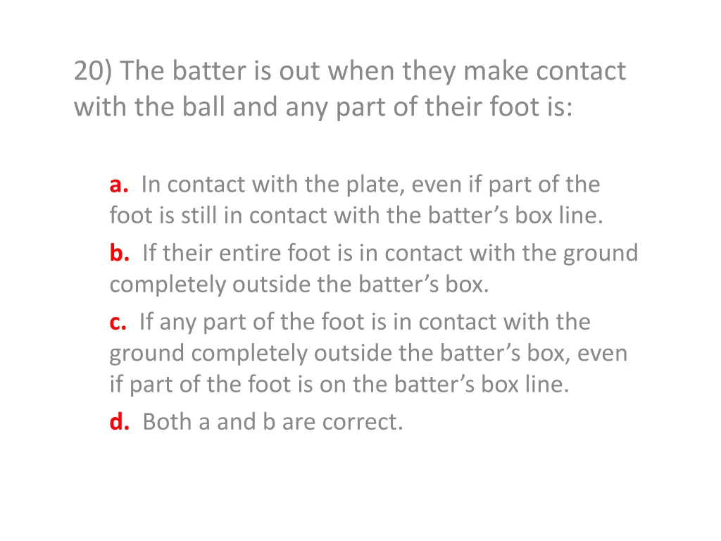 20 the batter is out when they make contact with