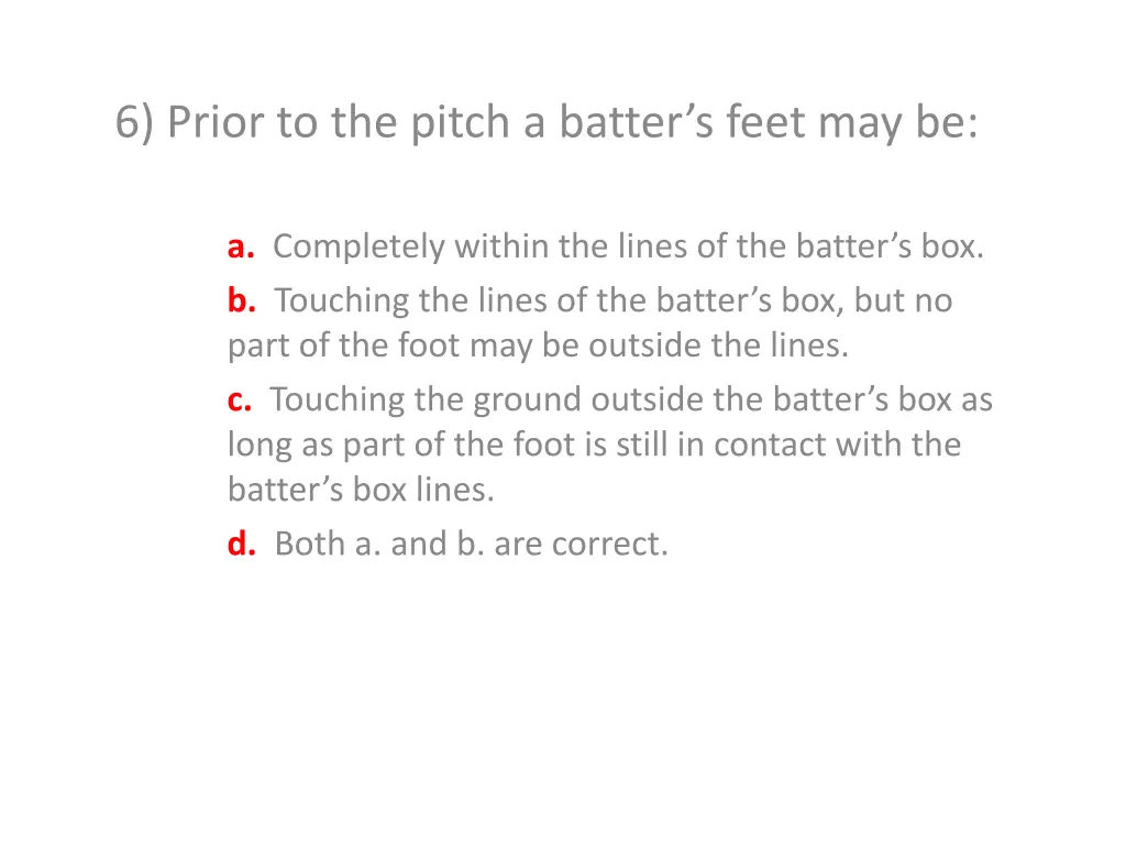 6 prior to the pitch a batter s feet may be