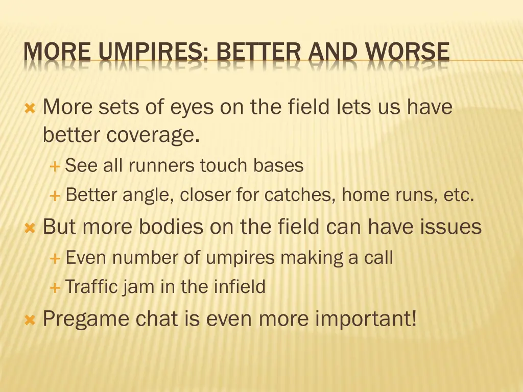 more umpires better and worse