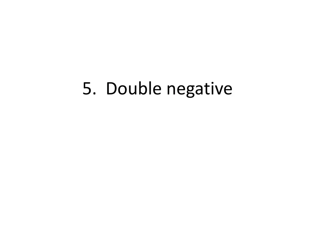 5 double negative