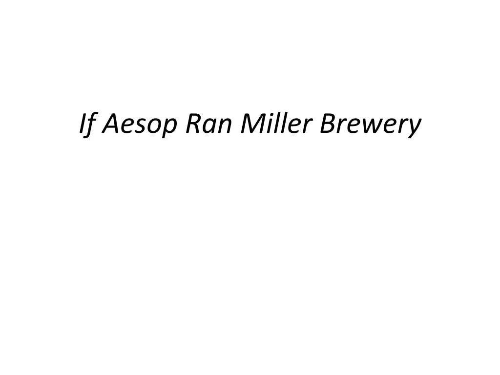 if aesop ran miller brewery