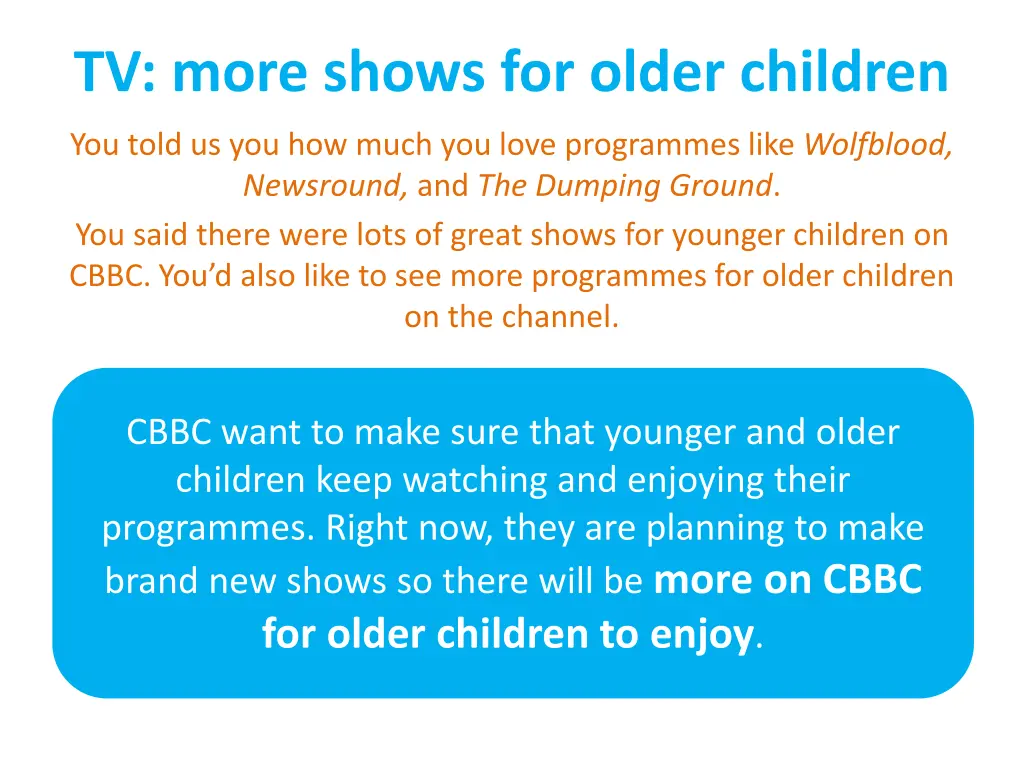 tv more shows for older children