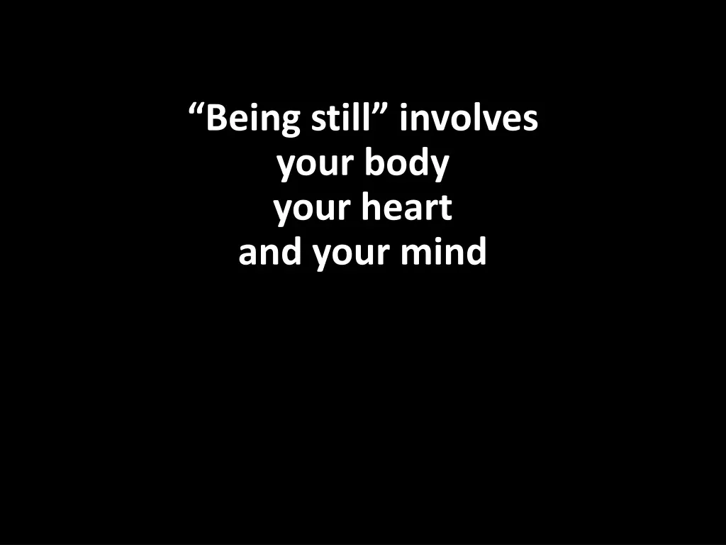 being still involves your body your heart 1