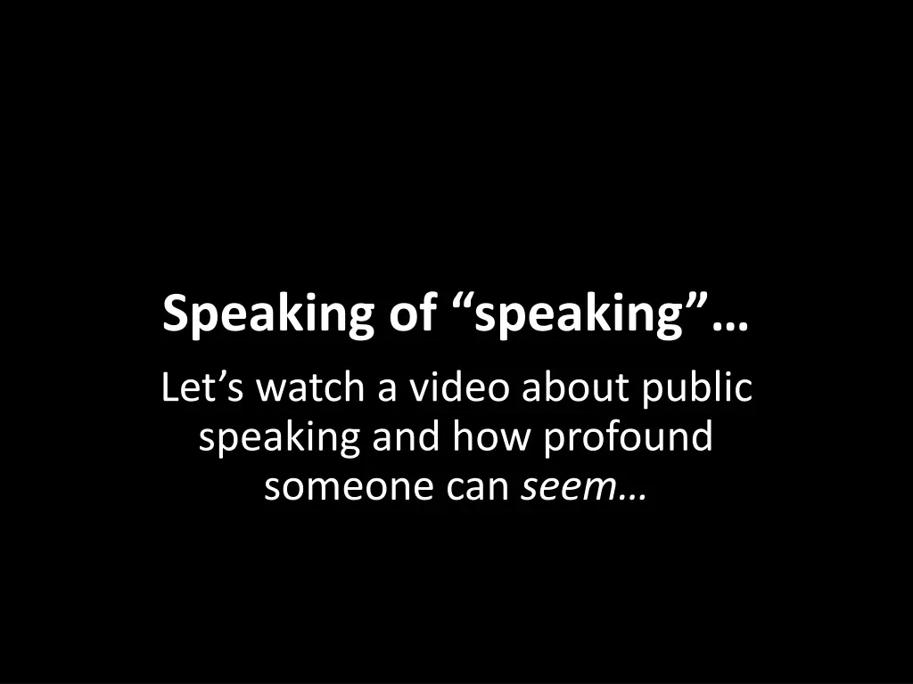 speaking of speaking let s watch a video about