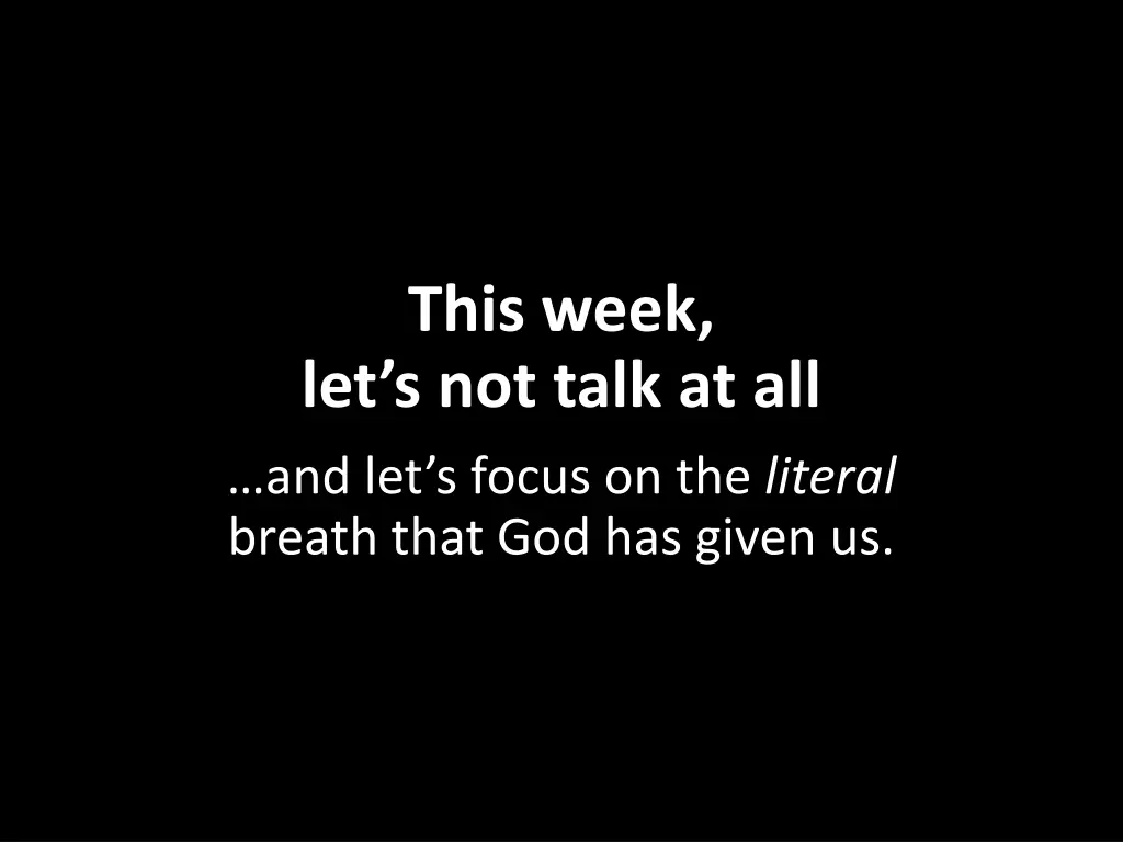 this week let s not talk at all and let s focus