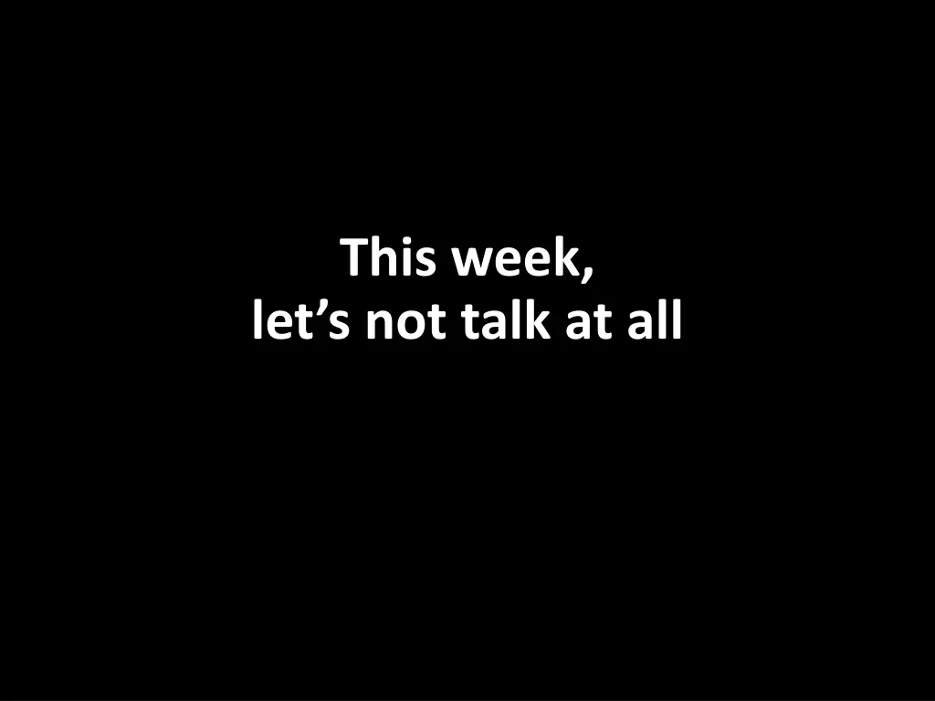 this week let s not talk at all