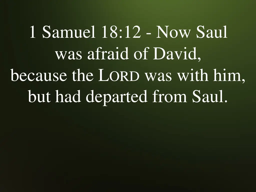 1 samuel 18 12 now saul was afraid of david