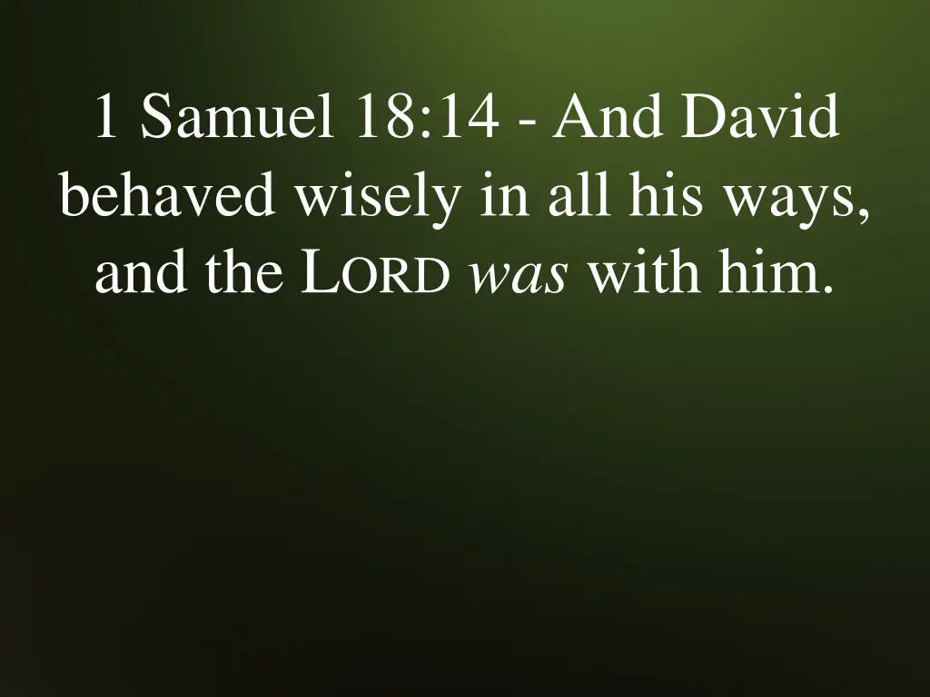 1 samuel 18 14 and david behaved wisely