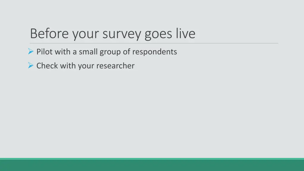 before your survey goes live