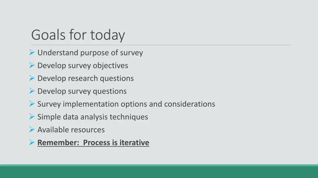 goals for today understand purpose of survey