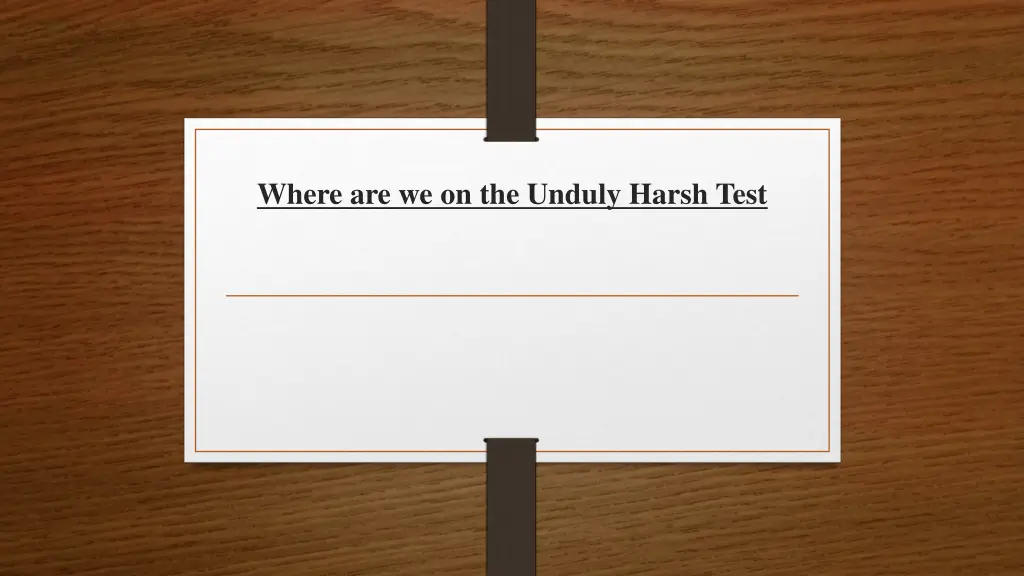 where are we on the unduly harsh test