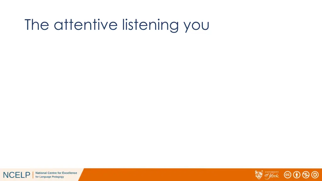 the attentive listening you