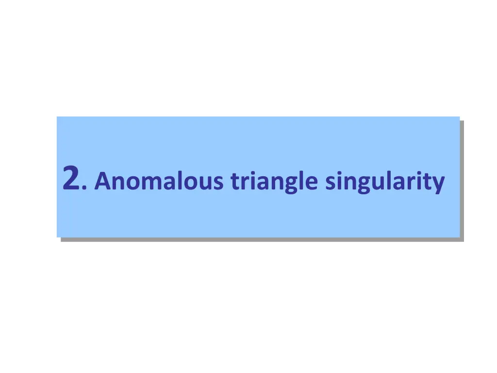 2 anomalous triangle singularity