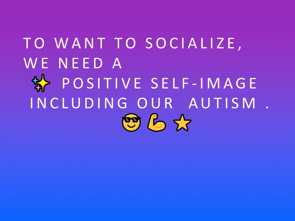 to want to socialize we need a positive self