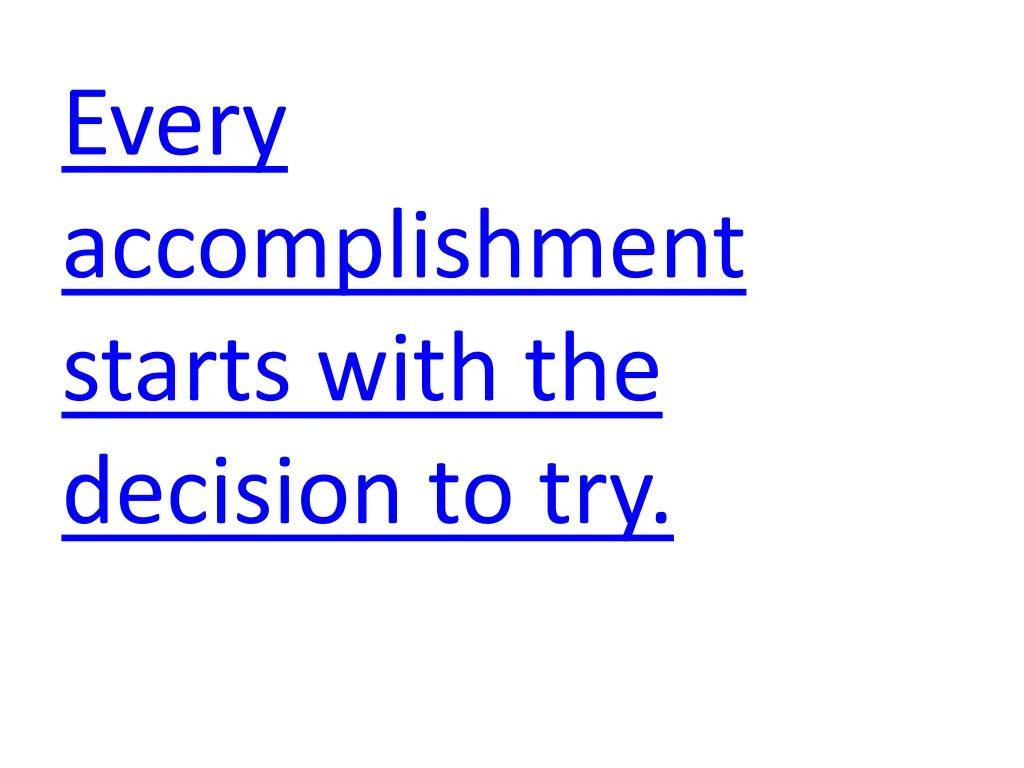 every accomplishment starts with the decision