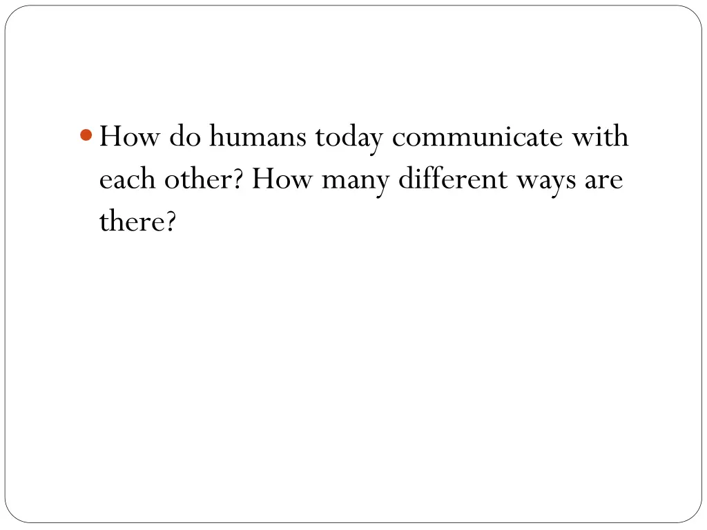 how do humans today communicate with each other