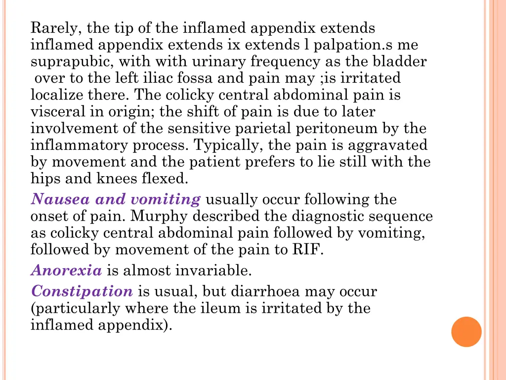 rarely the tip of the inflamed appendix extends