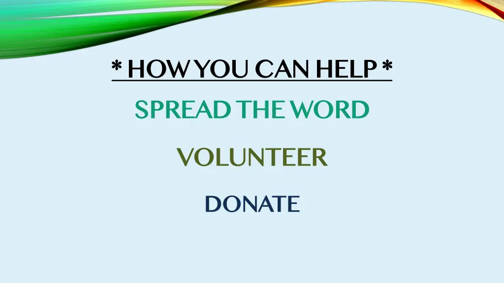 how you can help spread the word volunteer donate