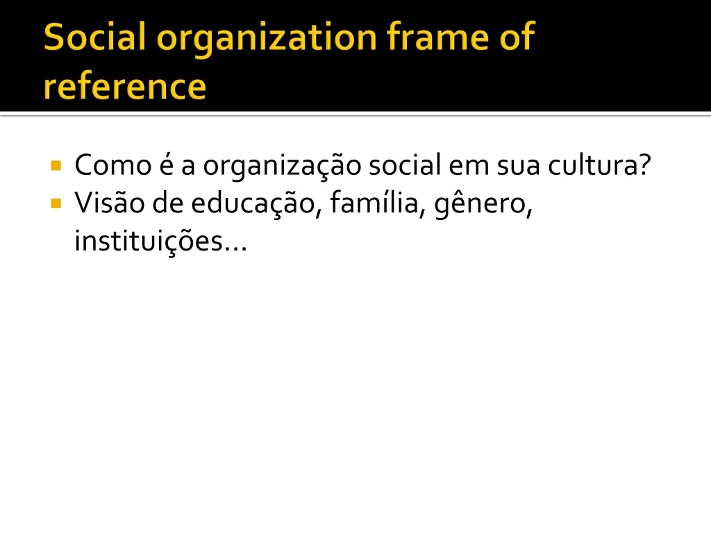 como a organiza o social em sua cultura