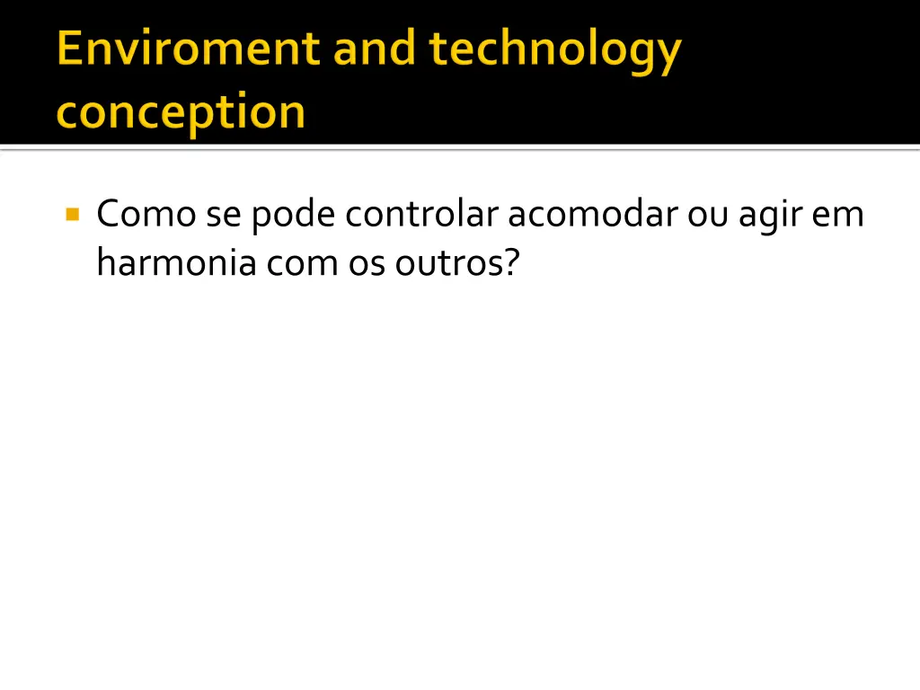 como se pode controlar acomodar ou agir