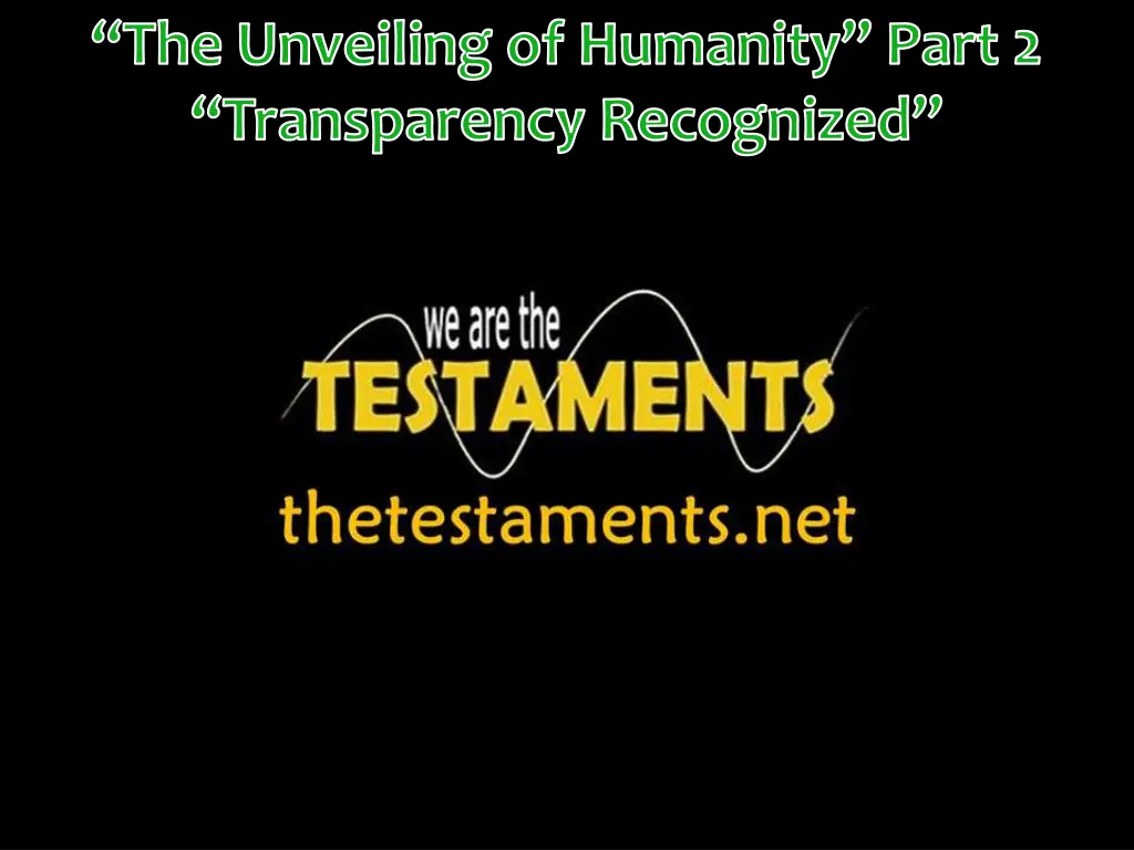 the unveiling of humanity part 2 transparency 1