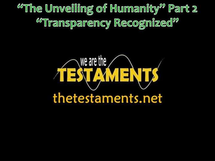 the unveiling of humanity part 2 transparency