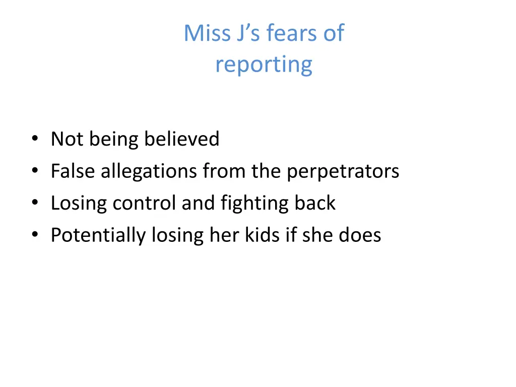 miss j s fears of reporting