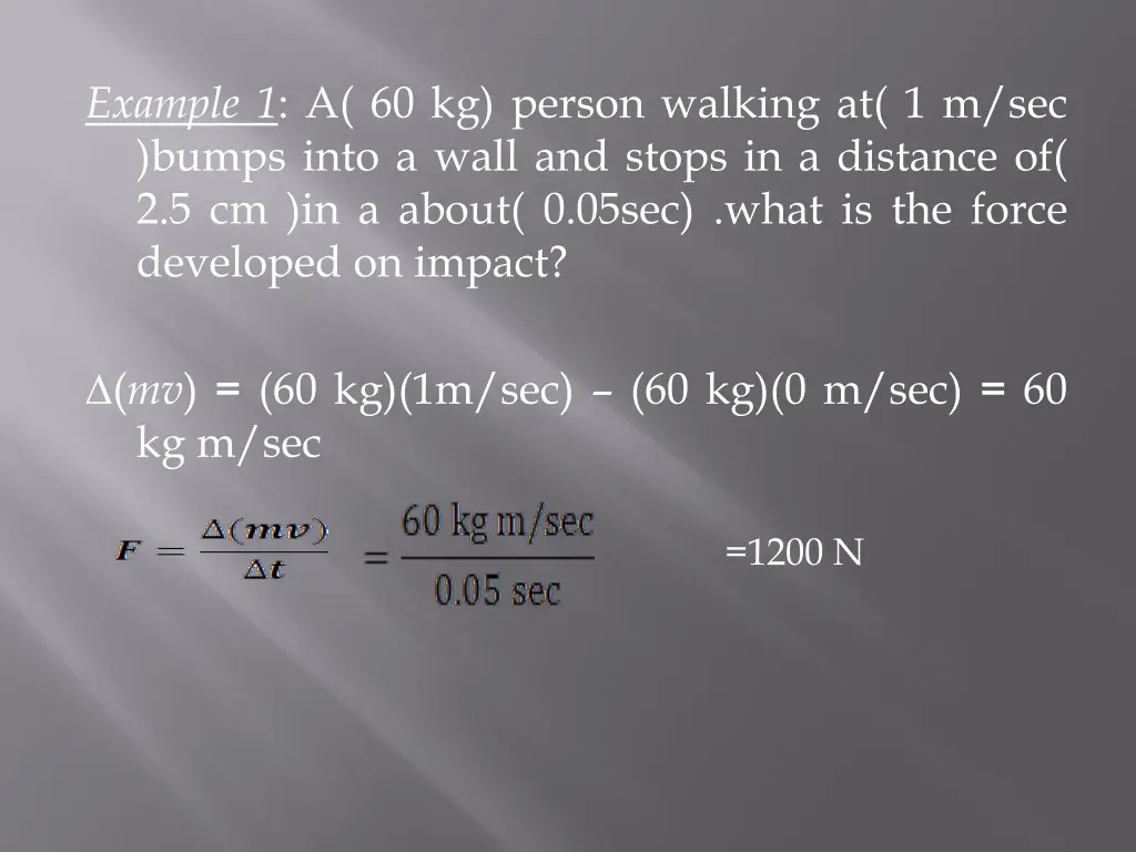 example 1 a 60 kg person walking at 1 m sec bumps