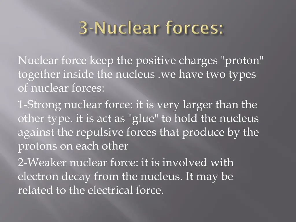 nuclear force keep the positive charges proton