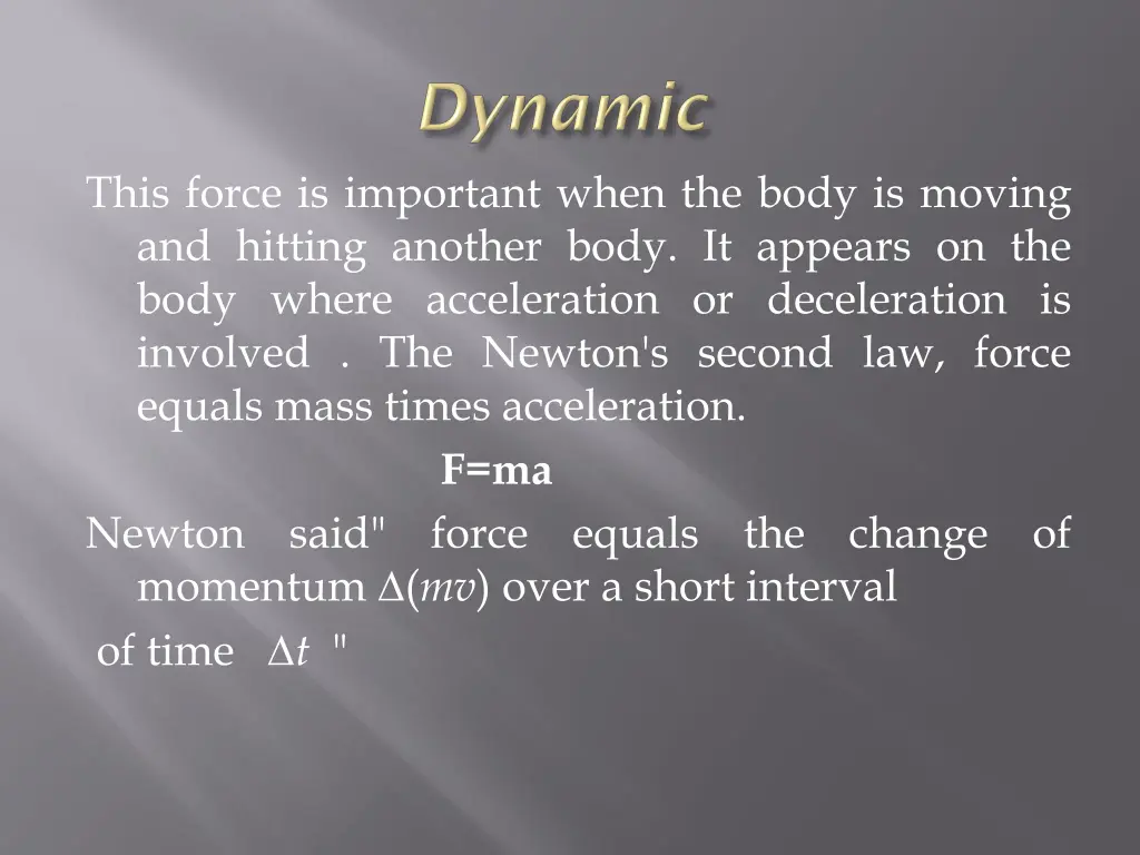 this force is important when the body is moving