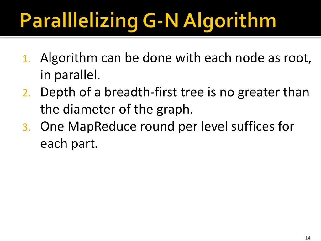 1 algorithm can be done with each node as root